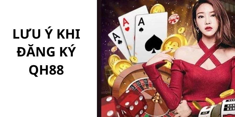Lưu ý khi đăng ký QH88