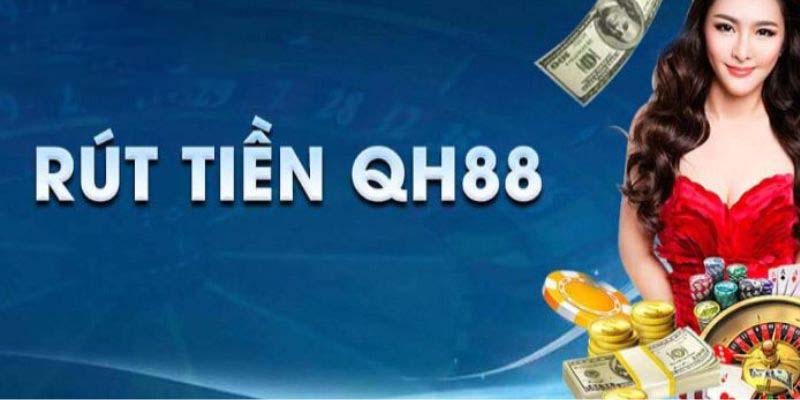 Lý do rút tiền tại QH88 thất bại