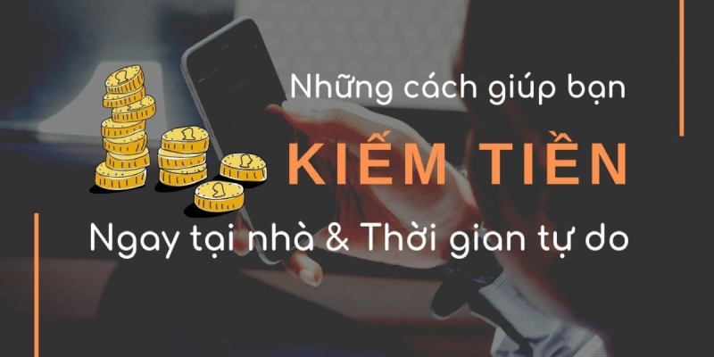 Các công việc online kiếm tiền chủ động tại nhà