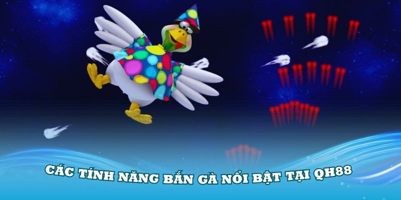 Khám phá các tính năng bắn gà nổi bật tại QH88