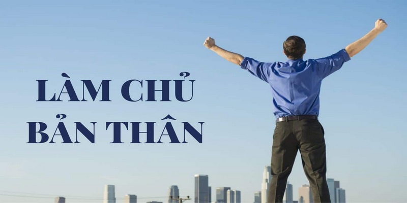 Làm chủ bản thân là điều quan trọng cần ghi nhớ