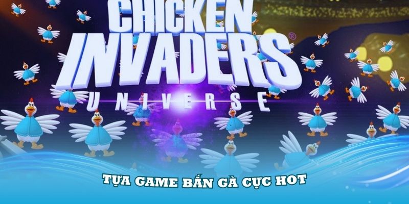 Khám phá các tựa game bắn gà cực hot mọi thời đại